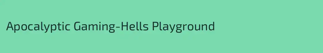 Apocalyptic Gaming-Hells Playground